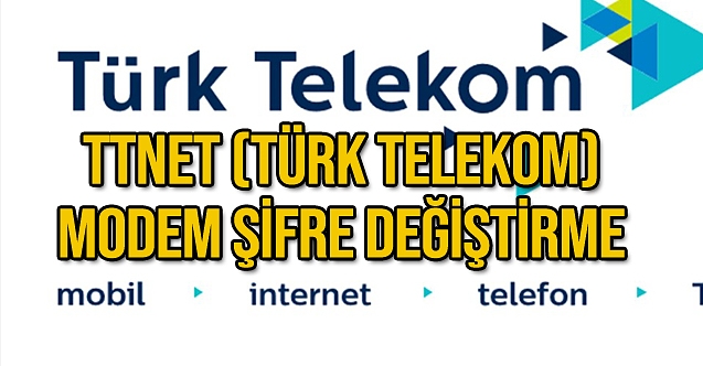 ttnet turk telekom modem sifre degistirme z haber